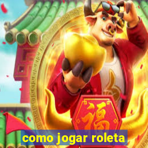 como jogar roleta